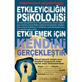 Etkileyiciliğin Psikolojisi Etkilemek İçin Kendini Gerçekleştir - Erhan Aydın