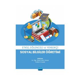 Etkili Eğlenceli ve Yenilikçi Sosyal Bilgiler Öğretimi Nobel Akademik Yayıncılık
