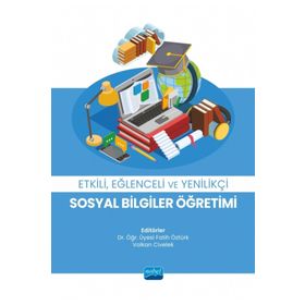 Etkili Eğlenceli ve Yenilikçi Sosyal Bilgiler Öğretimi Nobel Akademik Yayıncılık