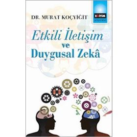 Etkili İletişim ve Duygusal Zeka - Murat Koçyiğit