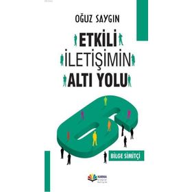 ETKILI İLETİŞİMİN ALTI YOLU - OĞUZ SAYGIN