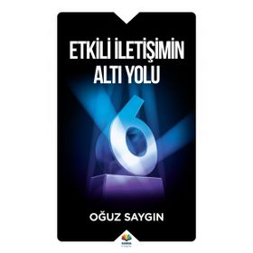 ETKILI İLETİŞİMİN ALTI YOLU - OĞUZ SAYGIN