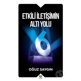 ETKILI İLETİŞİMİN ALTI YOLU - OĞUZ SAYGIN