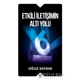 ETKILI İLETİŞİMİN ALTI YOLU - OĞUZ SAYGIN