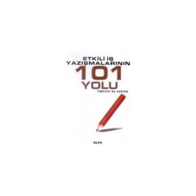 ETKILI İŞ YAZIŞMALARININ 101 YOLU - TIMOTHY RV FOSTE