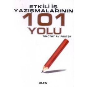 ETKILI İŞ YAZIŞMALARININ 101 YOLU - TIMOTHY RV FOSTE