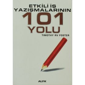 ETKILI İŞ YAZIŞMALARININ 101 YOLU - TIMOTHY RV FOSTE