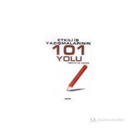 ETKILI İŞ YAZIŞMALARININ 101 YOLU - TIMOTHY RV FOSTE