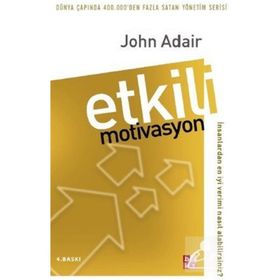 ETKILI MOTIVASYON - JOHN ADAIR
