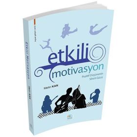 Etkili Motivasyon Pozitif Düşüncenin Sihirli Gücü - Metin Kan
