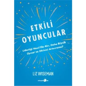 Etkili Oyuncular - Liz Wiseman