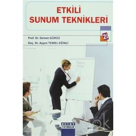 ETKILI SUNUM TEKNIKLERI - DEMET GÜRÜZ;AYŞEN TEMEL EĞİNLİ