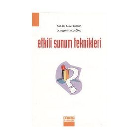 ETKILI SUNUM TEKNIKLERI - DEMET GÜRÜZ;AYŞEN TEMEL EĞİNLİ