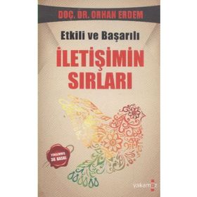 ETKILI VE BAŞARILI İLETIŞIMIN SIRLARI - ORHAN ERDEM