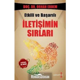 ETKILI VE BAŞARILI İLETIŞIMIN SIRLARI - ORHAN ERDEM