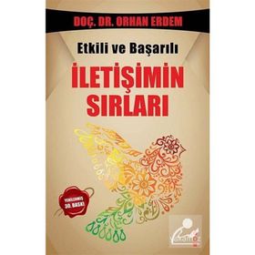 ETKILI VE BAŞARILI İLETIŞIMIN SIRLARI - ORHAN ERDEM