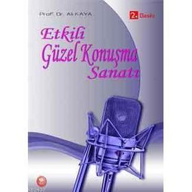 ETKILI VE GÜZEL KONUŞMA SANATI - ALI KAYA