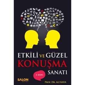 ETKILI VE GÜZEL KONUŞMA SANATI - ALI KAYA