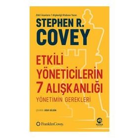 Etkili Yöneticilerin 7 Alışkanlığı: Yönetimin Gerekleri