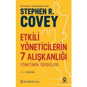 Etkili Yöneticilerin 7 Alışkanlığı: Yönetimin Gerekleri