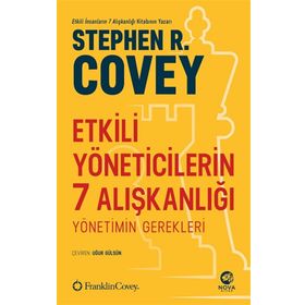 Etkili Yöneticilerin 7 Alışkanlığı: Yönetimin Gerekleri