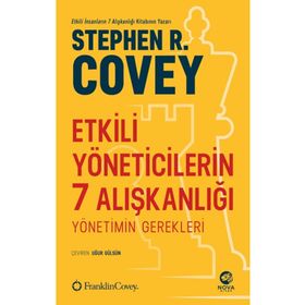 Etkili Yöneticilerin 7 Alışkanlığı: Yönetimin Gerekleri