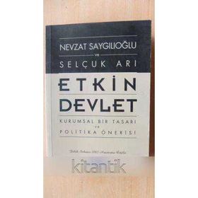 ETKIN DEVLET KURUMSAL BIR TASARI VE POLITIKA ÖNERİSİ - NEVZAT SAYGILIOĞLU;SELÇUK ARI