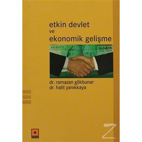 ETKIN DEVLET VE EKONOMIK GELİŞME - RAMAZAN GÖKBUNAR;HALIT YANIKKAYA