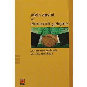ETKIN DEVLET VE EKONOMIK GELİŞME - RAMAZAN GÖKBUNAR;HALIT YANIKKAYA