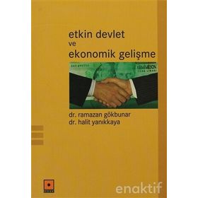 ETKIN DEVLET VE EKONOMIK GELİŞME - RAMAZAN GÖKBUNAR;HALIT YANIKKAYA