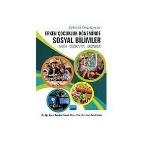 Etkinlik Örnekleri İle Erken Çocukluk Döneminde Sosyal Bilimler - Semiha Yüksek Usta