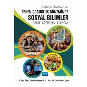 Etkinlik Örnekleri İle Erken Çocukluk Döneminde Sosyal Bilimler - Semiha Yüksek Usta