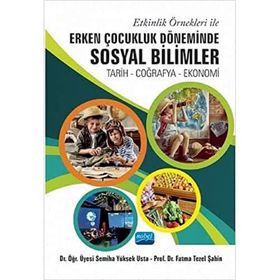 Etkinlik Örnekleri İle Erken Çocukluk Döneminde Sosyal Bilimler - Semiha Yüksek Usta