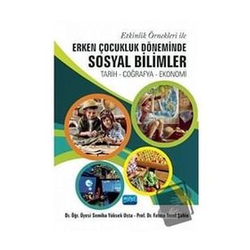Etkinlik Örnekleri İle Erken Çocukluk Döneminde Sosyal Bilimler - Semiha Yüksek Usta