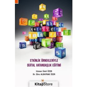 Etkinlik Örnekleriyle Dijital Vatandaşlık Eğitimi - Ebru Albayrak Özer