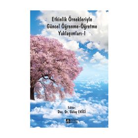 Etkinlik Örnekleriyle Güncel Öğrenme-Öğretme Yaklaşımları 1 - Gülay Ekici aras bulent ozden Çiğdem Şahin Emre Kömek Fatih Karip Göçmen Çelebi Gönül Sakız Hakan Kurt Hava İpek Akbulut Lale Cerrah Özsevgeç Mehmet Barış Horzum Munise Handan Güneş Özden Demir