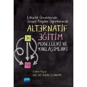 Etkinlik Örnekleriyle Sosyal Bilgiler Öğretiminde Alternatif Eğitim Modelleri ve Yaklaşımları - Tekin Çelikkaya