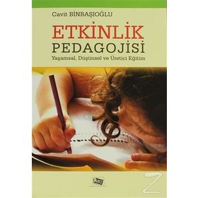 ETKINLIK PEDAGOJISI YAŞAMSAL, DÜŞÜNSEL VE ÜRETICI EĞITIM - CAVIT BINBAŞIOĞLU