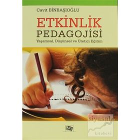 ETKINLIK PEDAGOJISI YAŞAMSAL, DÜŞÜNSEL VE ÜRETICI EĞITIM - CAVIT BINBAŞIOĞLU