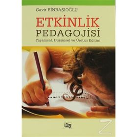 ETKINLIK PEDAGOJISI YAŞAMSAL, DÜŞÜNSEL VE ÜRETICI EĞITIM - CAVIT BINBAŞIOĞLU