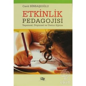 ETKINLIK PEDAGOJISI YAŞAMSAL, DÜŞÜNSEL VE ÜRETICI EĞITIM - CAVIT BINBAŞIOĞLU
