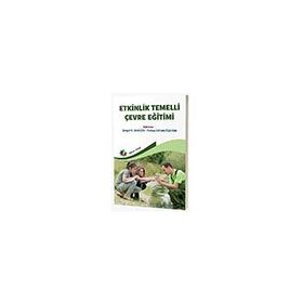 Etkinlik Temelli Çevre Eğitimi Etkinlik Temelli Çevre Eğitimi Eğiten Kitap Yayınları