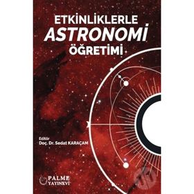 Etkinliklerle Astronomi Öğretimi - Palme Yayınları