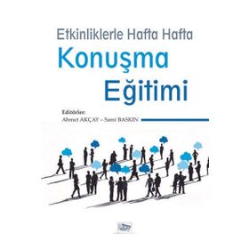Etkinliklerle Hafta Hafta Konuşma Eğitimi Ahmet Akçay Sami Baskın