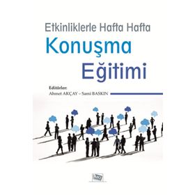 Etkinliklerle Hafta Hafta Konuşma Eğitimi Ahmet Akçay Sami Baskın