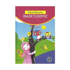 ETKINLIKLERLE İBADET ÖĞRENİYORUM - NECLA SAYDAM;NURAY TÜRKYILMAZ;EZEL YILMAZ;VAHIDE ULUSOY;SAADET KOCAGÖZ UZUN