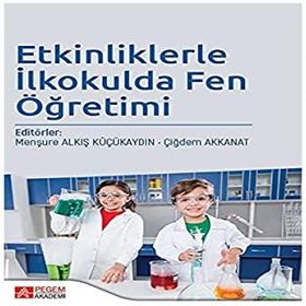 Etkinliklerle İlkokulda Fen Öğretimi - Pegem Akademi Yayıncılık