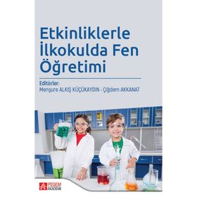 Etkinliklerle İlkokulda Fen Öğretimi - Pegem Akademi Yayıncılık