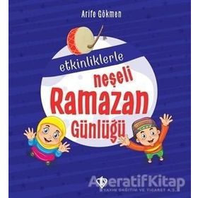 Etkinliklerle Neşeli Ramazan Günlüğü Arife Gökmen