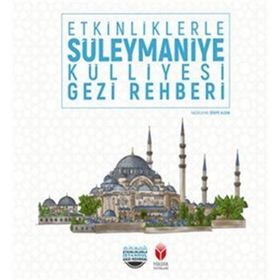 Etkinliklerle Süleymaniye Külliyesi Gezi Rehberi Şerife Alcan